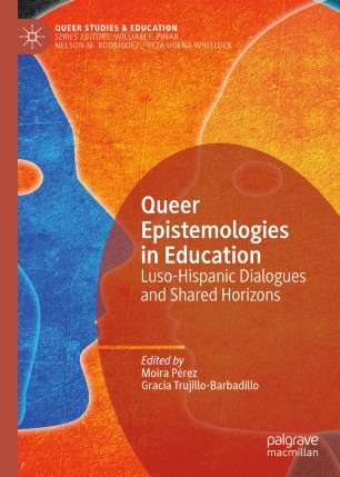 Queer Epistemologies In Education Lusohispanic Dialogues And Shared Horizons 1st Ed Moira Pérez
