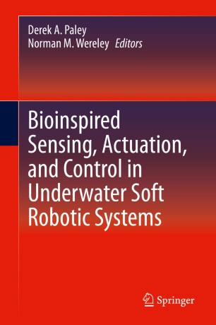 Bioinspired Sensing Actuation And Control In Underwater Soft Robotic Systems 1st Ed Derek A Paley