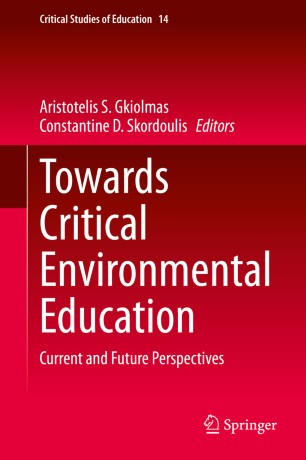 Towards Critical Environmental Education Current And Future Perspectives 1st Ed Aristotelis S Gkiolmas