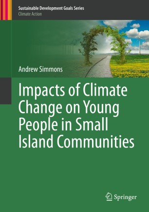 Impacts Of Climate Change On Young People In Small Island Communities 1st Ed Andrew Simmons