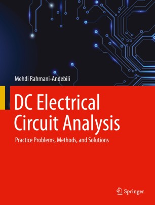 Dc Electrical Circuit Analysis Practice Problems Methods And Solutions 1st Ed Mehdi Rahmaniandebili