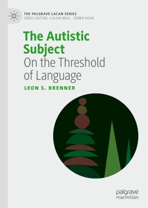 The Autistic Subject On The Threshold Of Language 1st Ed Leon S Brenner