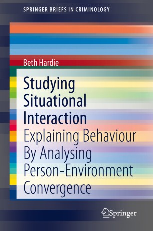 Studying Situational Interaction Explaining Behaviour By Analysing Personenvironment Convergence 1st Ed Beth Hardie