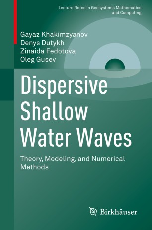 Dispersive Shallow Water Waves Theory Modeling And Numerical Methods 1st Ed Gayaz Khakimzyanov