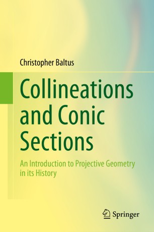 Collineations And Conic Sections An Introduction To Projective Geometry In Its History 1st Ed Christopher Baltus