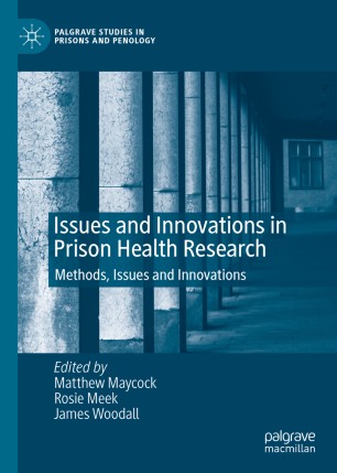 Issues And Innovations In Prison Health Research Methods Issues And Innovations 1st Ed Matthew Maycock