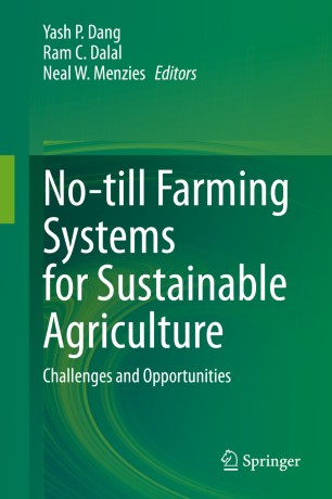 Notill Farming Systems For Sustainable Agriculture Challenges And Opportunities 1st Ed Yash P Dang