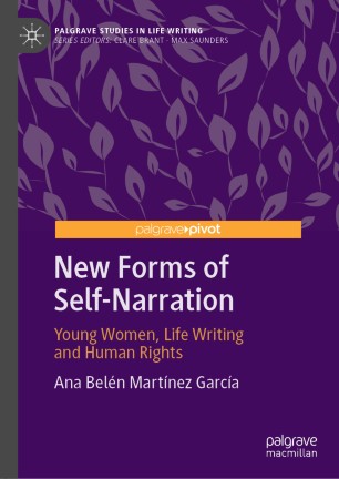 New Forms Of Selfnarration Young Women Life Writing And Human Rights 1st Ed Ana Beln Martnez Garca