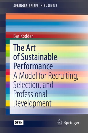The Art Of Sustainable Performance A Model For Recruiting Selection And Professional Development 1st Ed Bas Kodden
