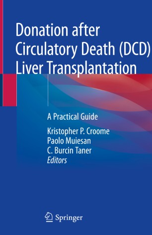 Donation After Circulatory Death Dcd Liver Transplantation A Practical Guide 1st Ed Kristopher P Croome