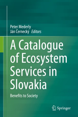 A Catalogue Of Ecosystem Services In Slovakia Benefits To Society 1st Ed Peter Mederly