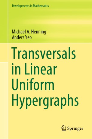 Transversals In Linear Uniform Hypergraphs 1st Ed Michael A Henning