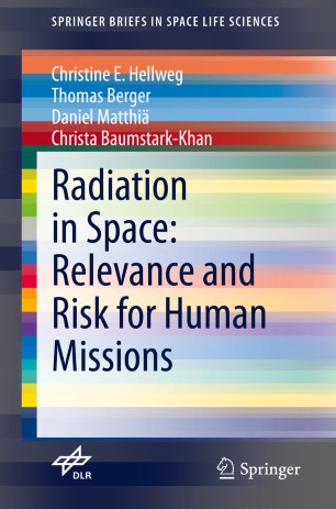Radiation In Space Relevance And Risk For Human Missions 1st Ed Christine E Hellweg