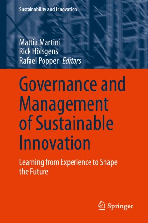 Governance And Management Of Sustainable Innovation Learning From Experience To Shape The Future 1st Ed Mattia Martini
