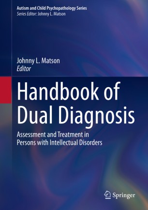 Handbook Of Dual Diagnosis Assessment And Treatment In Persons With Intellectual Disorders 1st Ed Johnny L Matson