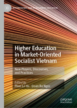 Higher Education In Marketoriented Socialist Vietnam New Players Discourses And Practices 1st Ed Phan Le Ha