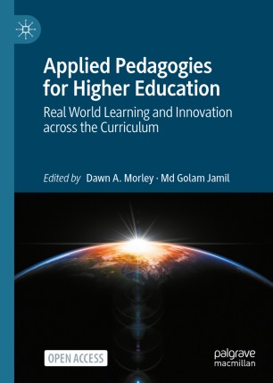 Applied Pedagogies For Higher Education Real World Learning And Innovation Across The Curriculum 1st Ed Dawn A Morley