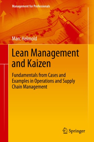 Lean Management And Kaizen Fundamentals From Cases And Examples In Operations And Supply Chain Management 1st Ed Marc Helmold