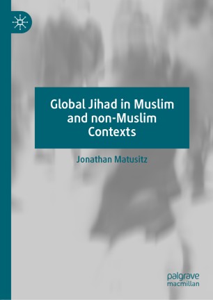 Global Jihad In Muslim And Nonmuslim Contexts 1st Ed Jonathan Matusitz