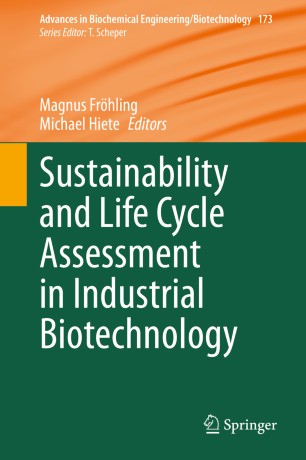 Sustainability And Life Cycle Assessment In Industrial Biotechnology 1st Ed Magnus Frhling