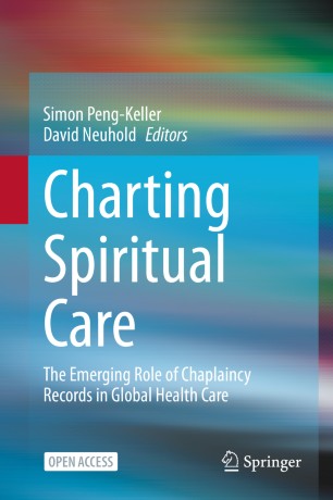 Charting Spiritual Care The Emerging Role Of Chaplaincy Records In Global Health Care 1st Ed Simon Pengkeller