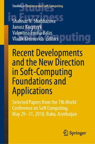 Recent Developments And The New Direction In Softcomputing Foundations And Applications Selected Papers From The 7th World Conference On Soft Computing May 2931 2018 Baku Azerbaijan 1st Ed Shahnaz N Shahbazova