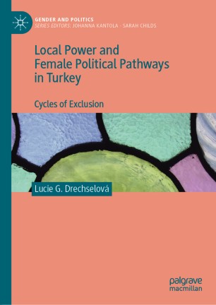 Local Power And Female Political Pathways In Turkey Cycles Of Exclusion 1st Ed Lucie G Drechselov