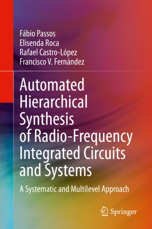 Automated Hierarchical Synthesis Of Radiofrequency Integrated Circuits And Systems A Systematic And Multilevel Approach 1st Ed Fbio Passos