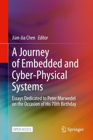 A Journey Of Embedded And Cyberphysical Systems Essays Dedicated To Peter Marwedel On The Occasion Of His 70th Birthday 1st Ed Jianjia Chen