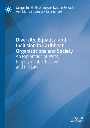 Diversity Equality And Inclusion In Caribbean Organisations And Society An Exploration Of Work Employment Education And The Law 1st Ed Jacqueline H Stephenson