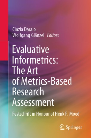 Evaluative Informetrics The Art Of Metricsbased Research Assessment Festschrift In Honour Of Henk F Moed 1st Ed Cinzia Daraio