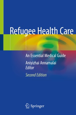 Refugee Health Care An Essential Medical Guide 2nd Ed Aniyizhai Annamalai