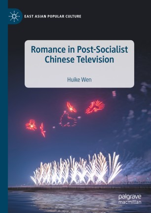 Romance In Postsocialist Chinese Television 1st Ed Huike Wen
