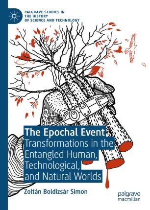 The Epochal Event Transformations In The Entangled Human Technological And Natural Worlds 1st Ed Zoltn Boldizsr Simon