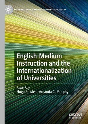 Englishmedium Instruction And The Internationalization Of Universities 1st Ed Hugo Bowles