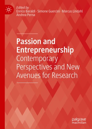 Passion And Entrepreneurship Contemporary Perspectives And New Avenues For Research 1st Ed Enrico Baraldi