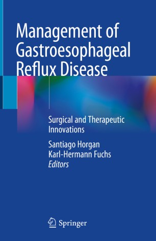 Management Of Gastroesophageal Reflux Disease Surgical And Therapeutic Innovations 1st Ed Santiago Horgan