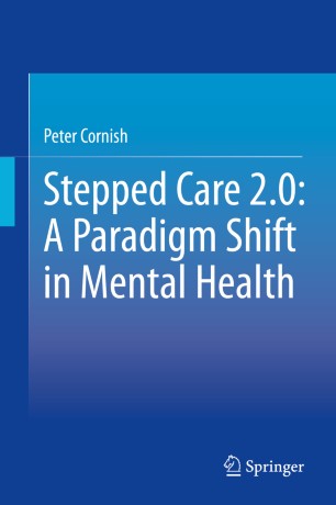 Stepped Care 20 A Paradigm Shift In Mental Health 1st Ed Peter Cornish
