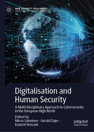 Digitalisation And Human Security A Multidisciplinary Approach To Cybersecurity In The European High North 1st Ed Mirva Salminen