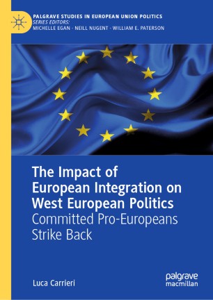 The Impact Of European Integration On West European Politics Committed Proeuropeans Strike Back 1st Ed Luca Carrieri
