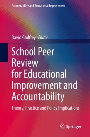 School Peer Review For Educational Improvement And Accountability Theory Practice And Policy Implications 1st Ed David Godfrey