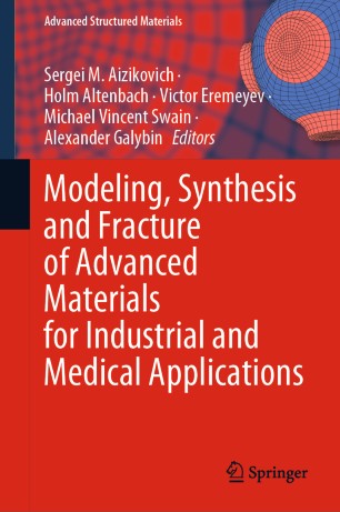 Modeling Synthesis And Fracture Of Advanced Materials For Industrial And Medical Applications 1st Ed Sergei M Aizikovich