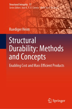 Structural Durability Methods And Concepts Enabling Cost And Mass Efficient Products 1st Ed Ruediger Heim
