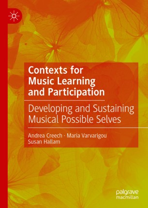 Contexts For Music Learning And Participation Developing And Sustaining Musical Possible Selves 1st Ed Andrea Creech