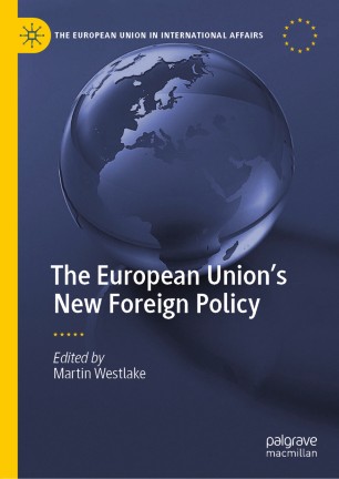 The European Unions New Foreign Policy 1st Ed Martin Westlake Editor