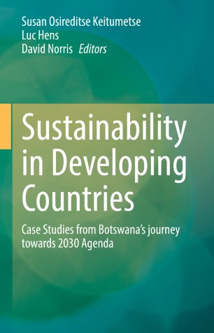 Sustainability In Developing Countries Case Studies From Botswanas Journey Towards 2030 Agenda 1st Ed Susan Osireditse Keitumetse
