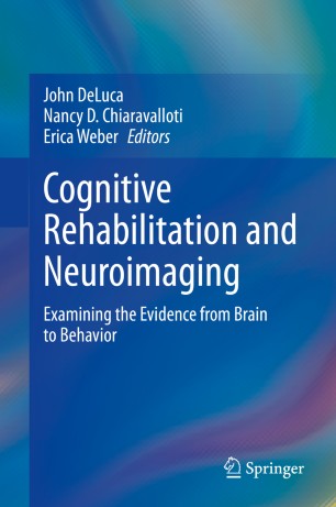 Cognitive Rehabilitation And Neuroimaging Examining The Evidence From Brain To Behavior 1st Ed John Deluca