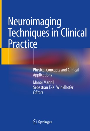 Neuroimaging Techniques In Clinical Practice Physical Concepts And Clinical Applications 1st Ed Manoj Mannil