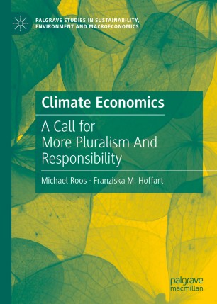 Climate Economics A Call For More Pluralism And Responsibility 1st Ed Michael Roos