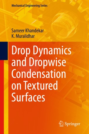 Drop Dynamics And Dropwise Condensation On Textured Surfaces 1st Ed Sameer Khandekar